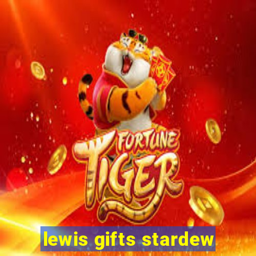 lewis gifts stardew